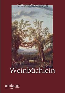 Weinbüchlein di Wilhelm Wackernagel edito da UNIKUM