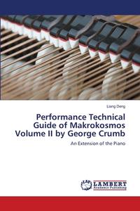 Performance Technical Guide of Makrokosmos Volume II by George Crumb di Liang Deng edito da LAP Lambert Academic Publishing