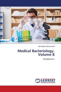 Medical Bacteriology. Volume 8 di Hamidreza Honarmand edito da LAP LAMBERT Academic Publishing