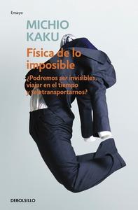 Física de Lo Imposible / Physics of the Impossible di Michio Kaku edito da DEBOLSILLO