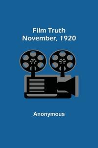 Film Truth; November, 1920 di Anonymous edito da Alpha Editions