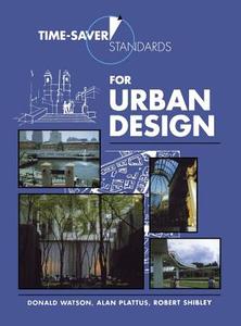 Time-Saver Standards for Urban Design di Donald Watson edito da MCGRAW HILL BOOK CO