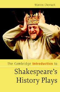 The Cambridge Introduction to Shakespeare's History Plays di Warren Chernaik edito da Cambridge University Press