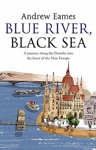 Blue River, Black Sea di Andrew Eames edito da Transworld Publishers Ltd
