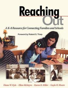 Reaching Out: A K-8 Resource for Connecting Families and Schools di Diane W. Kyle, Ellen McIntyre, Karen Buckingham Miller edito da CORWIN PR INC