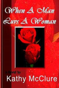 When a Man Luvs a Woman di Kathy Mcclure edito da McClure Publishing, Inc.