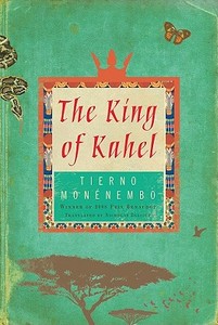 King Of Kahel The di TIERNO MONENEMBO edito da Brilliance Publishing Inc