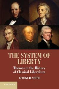The System of Liberty di George H. Smith edito da Cambridge University Press