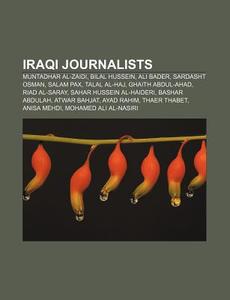 Iraqi Journalists: Muntadhar Al-zaidi, B di Books Llc edito da Books LLC, Wiki Series