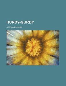 Hurdy-gurdy di Ottokar Schupp edito da General Books Llc