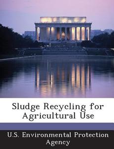 Sludge Recycling For Agricultural Use edito da Bibliogov