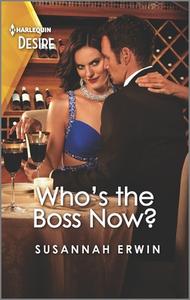 Who's the Boss Now?: A Flirty, Sexy Workplace Romance di Susannah Erwin edito da HARLEQUIN SALES CORP