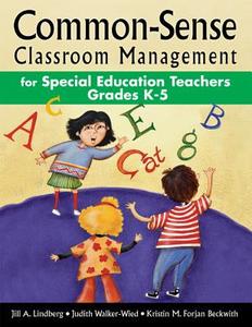 Common-Sense Classroom Management for Special Education Teachers, Grades  K-5 di Jill A. Lindberg edito da Corwin