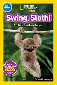 Swing, Sloth!: Explore the Rain Forest di Susan B. Neuman edito da NATL GEOGRAPHIC SOC