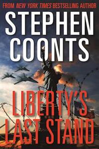 Liberty's Last Stand di Stephen Coonts edito da REGNERY PUB INC
