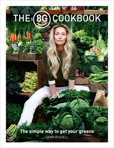 The 8greens Cookbook: The Simple Way to Get Your Greens di Dawn Russell edito da RANDOM HOUSE UK