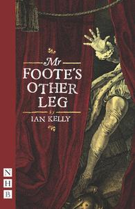 Mr Foote's Other Leg di Ian Kelly edito da Nick Hern Books