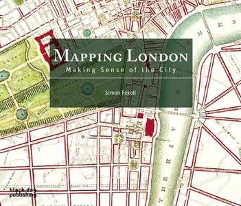 Mapping London: Making Sense of the City di Simon Foxell edito da Black Dog Publishing