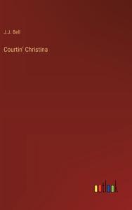 Courtin' Christina di J. J. Bell edito da Outlook Verlag