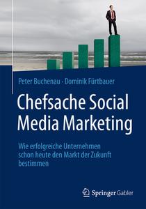 Chefsache Social Media Marketing di Peter Buchenau, Dominik Fürtbauer edito da Gabler, Betriebswirt.-Vlg