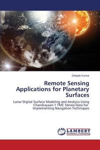 Remote Sensing Applications for Planetary Surfaces di Deepak Kumar edito da LAP Lambert Academic Publishing