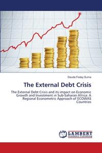 The External Debt Crisis di Dauda Foday Suma edito da LAP Lambert Academic Publishing