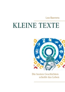 Kleine Texte di Lea Baerens edito da Books on Demand