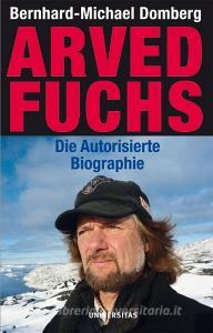 Arved Fuchs di Bernhard-Michael Domberg edito da Universitas-Verlag