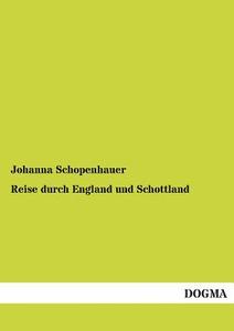 Reise durch England und Schottland di Johanna Schopenhauer edito da DOGMA
