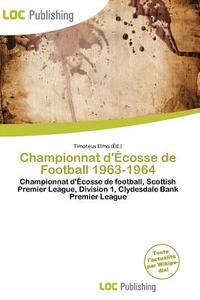 Championnat D\' Cosse De Football 1963-1964 edito da Loc Publishing