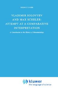 Vladimir Solovyev and Max Scheler: Attempt at a Comparative Interpretation di Helmut Dahm edito da Springer