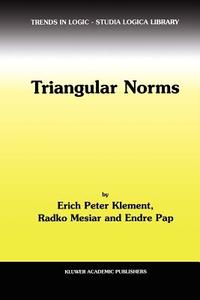 Triangular Norms di Erich Peter Klement, R. Mesiar, E. Pap edito da Springer Netherlands