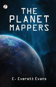 The Planet Mappers di E. Everett Evans edito da Pharos Books Private Limited