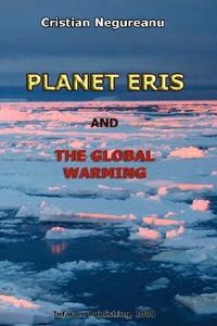 Planet Eris and the Global Warming di Cristian Negureanu edito da INFAROM