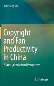 Copyright and Fan Productivity in China di Tianxiang He edito da Springer Singapore