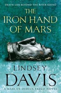 The Iron Hand Of Mars di Lindsey Davis edito da Cornerstone