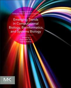 Emerging Trends in Computational Biology, Bioinformatics, and Systems Biology: Algorithms and Software Tools di Hamid R. Arabnia, Quoc Nam Tran edito da MORGAN KAUFMANN PUBL INC