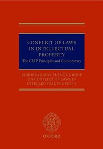 Conflict of Laws in Intellectual Property di European Max Planck Group On Conflict Of Laws In I edito da OUP Oxford