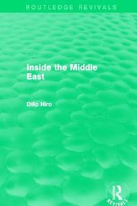 Inside The Middle East di Dilip Hiro edito da Taylor & Francis Ltd