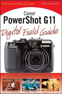 Canon Powershot G11 Digital Field Guide di Brian McLernon, Charlotte K. Lowrie edito da John Wiley And Sons Ltd