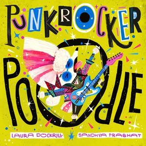 Punk Rocker Poodle di Laura Dockrill edito da FABER & FABER
