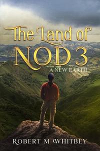 THE LAND OF NOD 3: A NEW EARTH di ROBERT WHITBEY edito da LIGHTNING SOURCE UK LTD