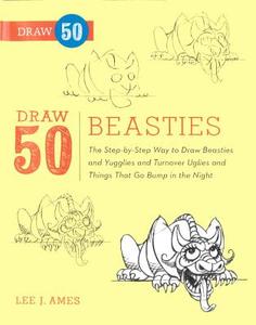 Draw 50 Beasties: The Step-By-Step Way to Draw 50 Beasties and Yugglies and Turnover Uglies and Things That Go Bump in the Night di Lee J. Ames edito da Turtleback Books