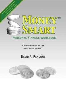 Moneysmart Personal Finance Workbook: Do Something Smart with Your Money di David A. Pandone edito da David A. Pandone