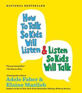 How To Talk So Kids Will Listen...and Listen So Kids Will Talk di Adele Faber edito da Simon & Schuster Australia