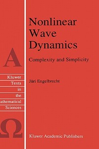 Nonlinear Wave Dynamics di J. Engelbrecht edito da Springer Netherlands