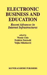 Electronic Business and Education di Wendy Chin, Frederic Patricelli, Veljko Milutinovic edito da Springer US