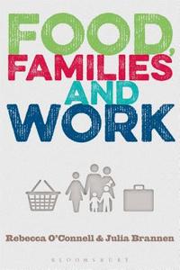 Food, Families and Work di Julia Brannen edito da Bloomsbury Publishing PLC