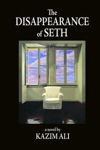 The Disappearance of Seth di Kazim Ali edito da Etruscan Press