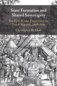 State Formation And Shared Sovereignty di Christopher W. Close edito da Cambridge University Press